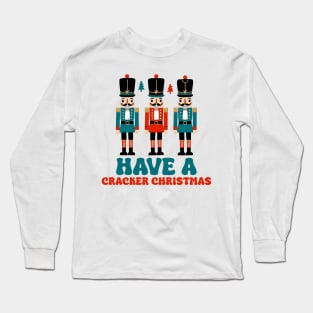 Have a cracker christma Long Sleeve T-Shirt